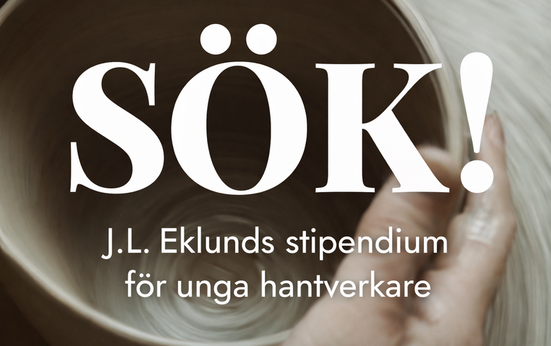 Sök stipendium från J.L. Eklunds Hantverksstiftelse